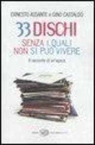 33 dischi senza i quali non si può vivere. Il racconto di un'epoca