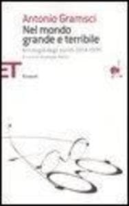 Nel mondo grande e terribile. Antologia degli scritti 1914-1935