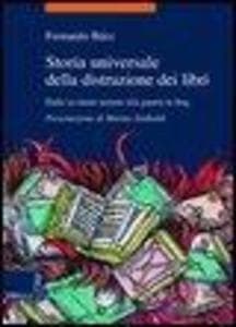 Storia universale della distruzione dei libri. Dalle tavolette sumere alla guerra in Iraq