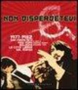 Non disperdetevi. 1977-1982 San Francisco, New York, Bologna. Le cittàlibere del mondo