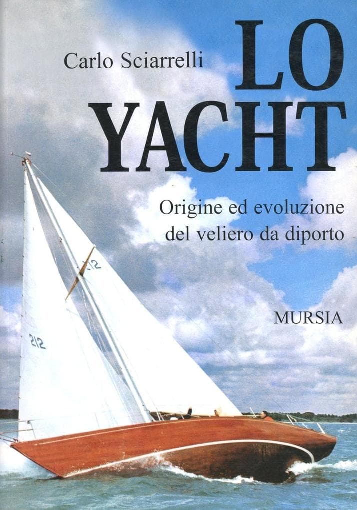 Lo yacht. Origine ed evoluzione del veliero da diporto