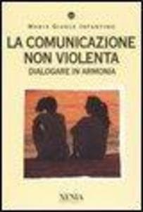 La comunicazione non violenta. Dialogare in armonia