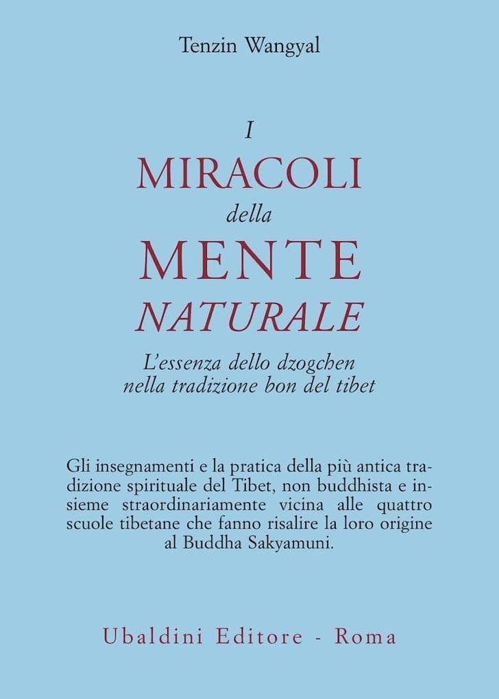 I miracoli della mente naturale. L'essenza dello dzogchen nella tradizione bon del Tibet