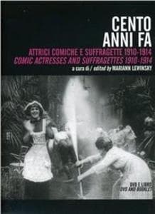 Cento anni fa. Irresistibili attrici comiche 1910-14