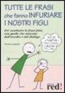 Tutte le frasi che fanno infuriare i nostri figli