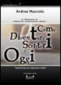 Come diventare scrittori oggi. Vademecum per aspiranti scrittori