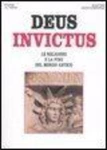 Deus invictus. Le religioni e la fine del mondo antico