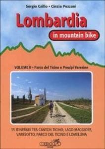 Parco del Ticino e Prealpi varesine. 35 itinerari tra Canton Ticino, Lago Maggiore, Varesotto, parco del Ticino e Lomellina