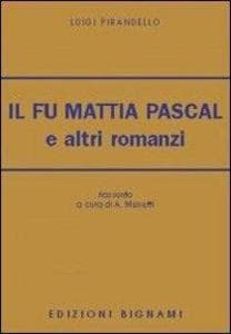 Il fu Mattia Pascal e altri romanzi