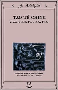 Tao tê Ching. Il libro della via e della virtù. Con testo cinese