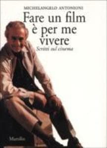Fare un film è per me vivere. Scritti sul cinema