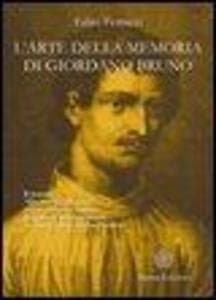 L' arte della memoria di Giordano Bruno. Il trattato «De umbris idearum» rivisto dal noto esperto di scienza della memoria