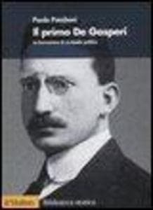 Il primo De Gasperi. La formazione di un leader politico