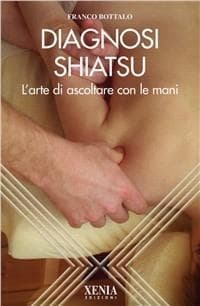 La diagnosi shiatsu. L'arte di ascoltare con le mani