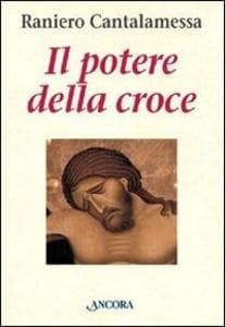 Cantalamessa, R: Potere della croce. Meditazioni