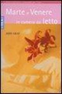 Marte e Venere in camera da letto. Sesso esplosivo. Istruzioni per l'uso