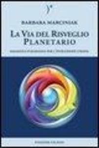 La via del risveglio planetario. Saggezza pleiadiana per l'evoluzione umana