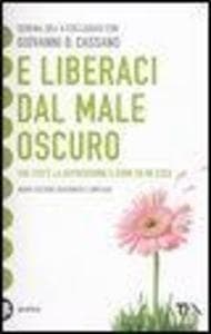 E liberaci dal male oscuro