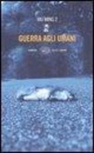 Guerra agli umani
