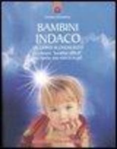 Bambini indaco. Un dono sconosciuto. Sembrano «bambini difficili» ma hanno una marcia in più