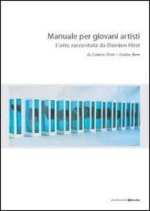 Manuale per giovani artisti. L'arte raccontata da Damien Hirst