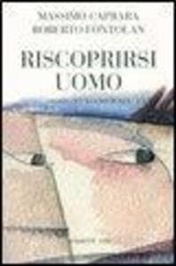 Riscoprirsi uomo. Storia di una coscienza