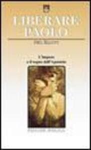 Liberare Paolo. L'impero e il sogno dell'apostolo