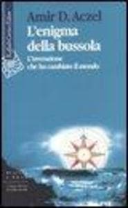 L' enigma della bussola. L'invenzione che ha cambiato il mondo