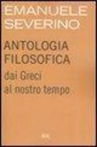 Antologia filosofica. Dai greci al nostro tempo