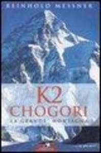 K2 Chogori. La grande montagna