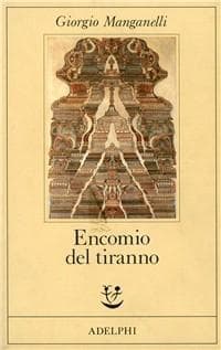 Encomio del tiranno. Scritto all'unico scopo di fare dei soldi