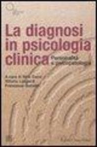 La diagnosi in psicologia clinica. Personalità e psicopatologia