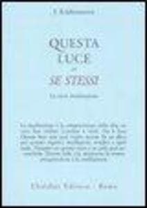 Questa luce in se stessi. La vera meditazione