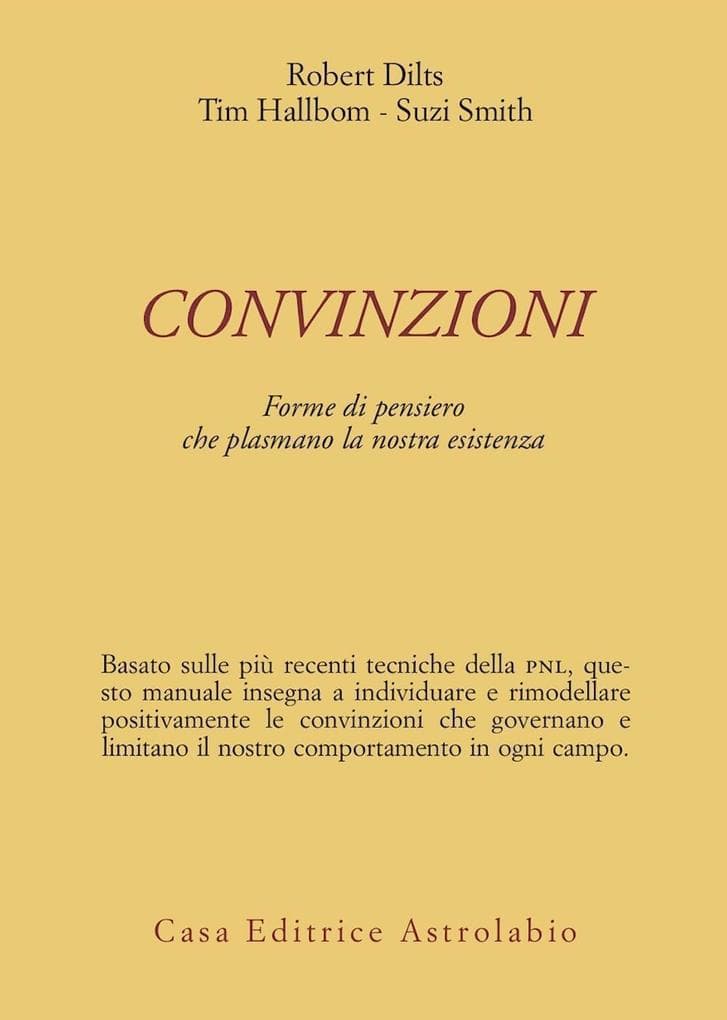 Convinzioni. Forme di pensiero che plasmano la nostra esistenza
