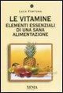 Le vitamine. Elementi essenziali di una sana alimentazione