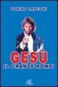 Lasconi, T: Gesù, il grande «rompi»