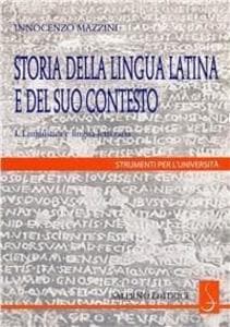 Mazzini, I: Storia della lingua latina e del suo contesto. L