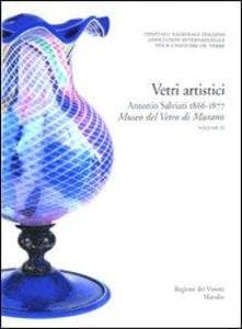 Vetri artistici. Antonio Salviati 1866-1877. Museo del vetro di Murano