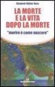 La morte e la vita dopo la morte «morire è come nascere»