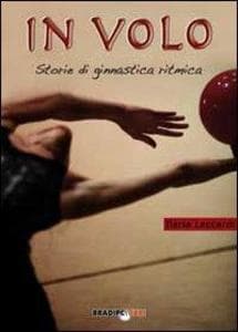 In volo. Storie di ginnastica ritmica