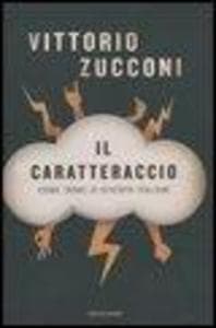 Il caratteraccio. Come (non) si diventa italiani