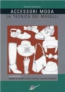 Accessori moda. La tecnica dei modelli. Come realizzare borse, borsette, cravatte, cinture, guanti, scarpe