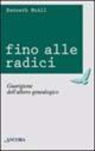 Fino alle radici. La guarigione dell'albero genealogico