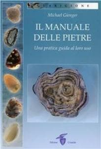 Il manuale delle pietre. Una pratica guida al loro uso