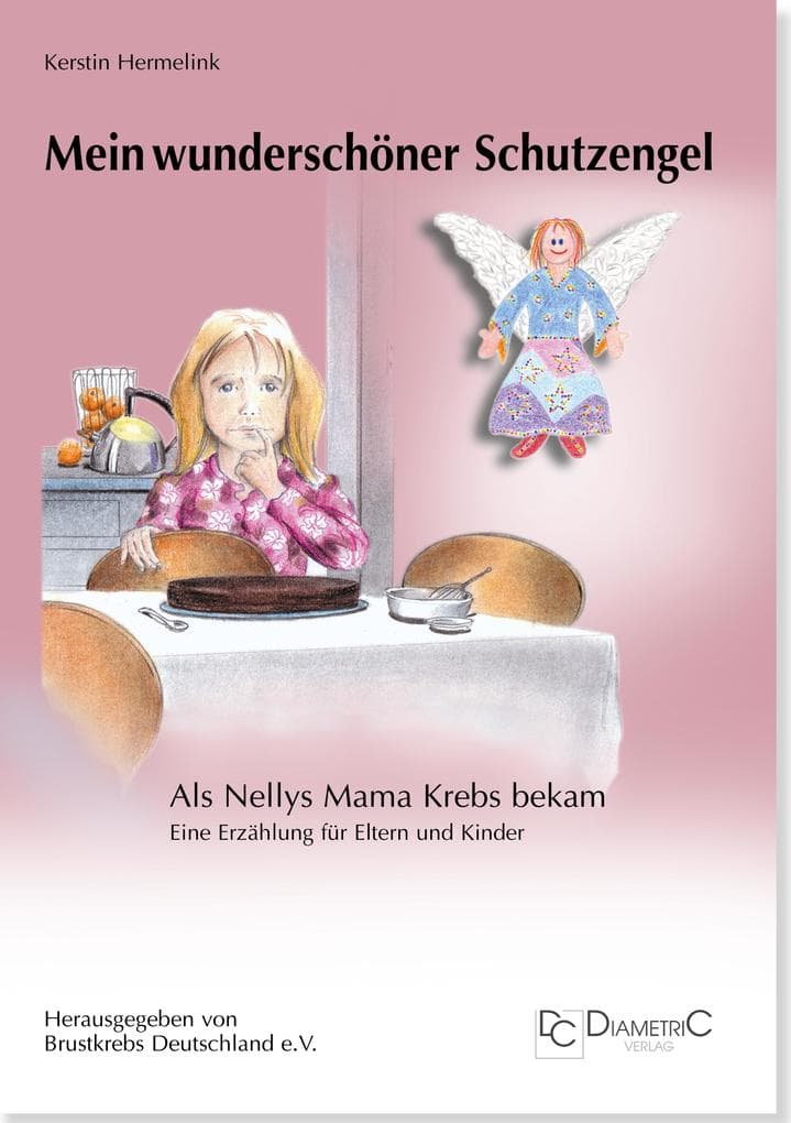 Mein wunderschöner Schutzengel - Als Nellys Mama Krebs bekam