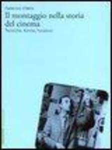 Il montaggio nella storia del cinema. Tecniche, forme, funzioni