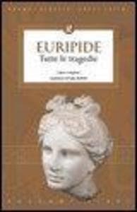 Tutte le tragedie di Euripide