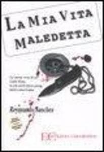 La mia vita maledetta. La storia vera di un Latin King, la più pericolosa gang latino-americana