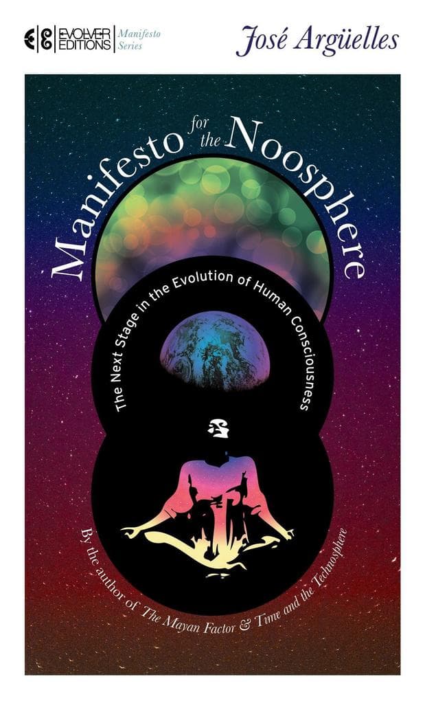Manifesto for the Noosphere: The Next Stage in the Evolution of Human Consciousness
