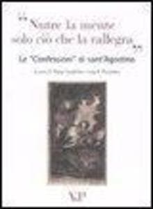 Nutre la mente solo ciò che rallegra. Le «Confessioni» di Sant'Agostino